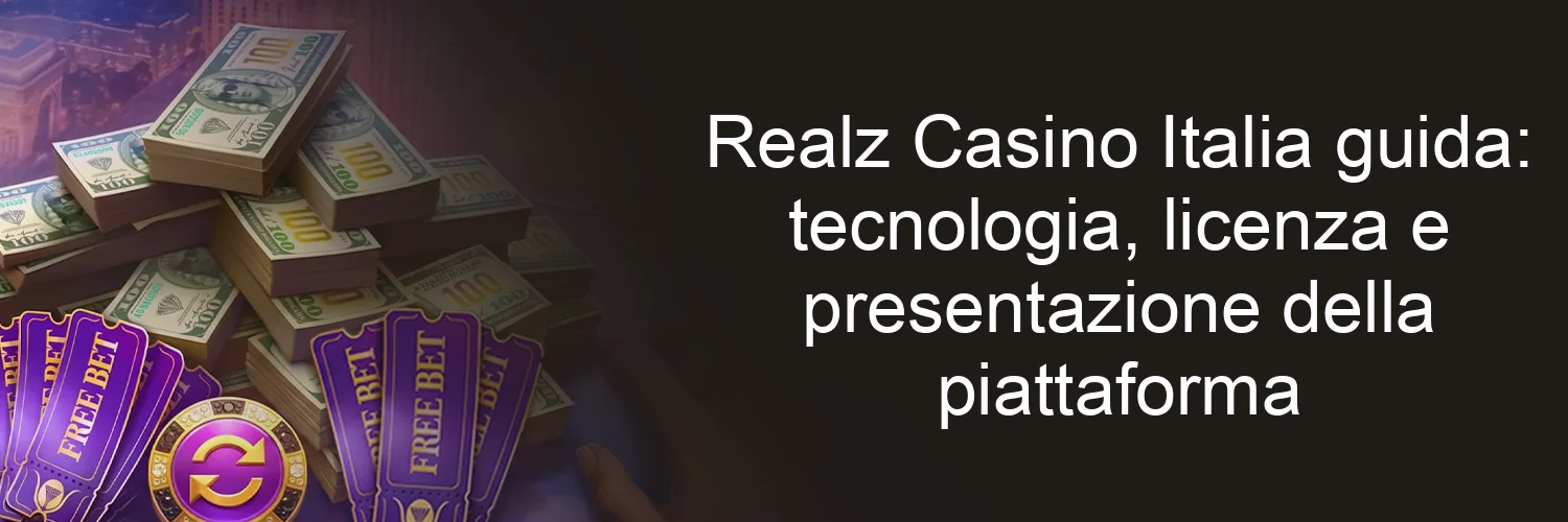 Realz Casino Italia guida: tecnologia, licenza e presentazione della piattaforma Realz Casino Italia guida: tecnologia, licenza e presentazione della piattaforma