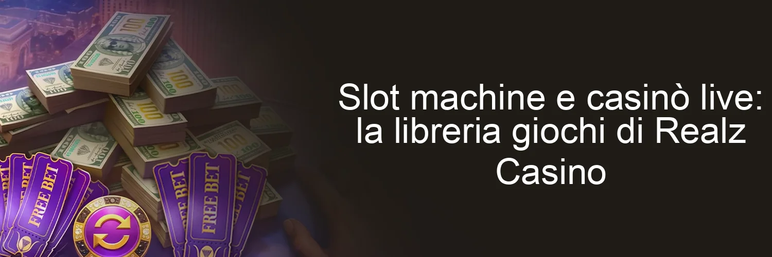Slot machine e casinò live: la libreria giochi di Realz Casino Slot machine e casinò live: la libreria giochi di Realz Casino